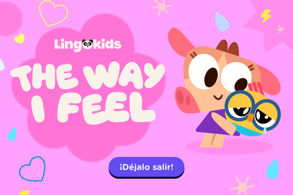 The Way I Feel, la colección de emociones de Lingokids, con el botón ¡Déjalo salir!