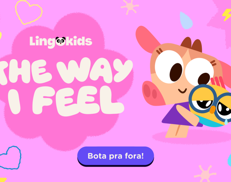 The Way I Feel, a coleção de emoções da Lingokids, com o botão Bota pra fora!